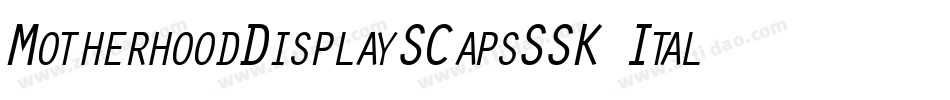 MotherhoodDisplaySCapsSSK Italic字体转换